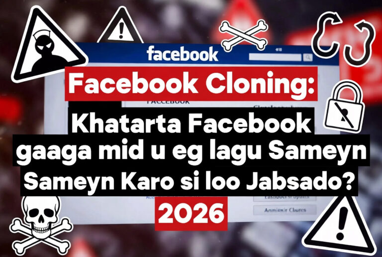 Facebook Cloning: Khatarta Facebook gaaga mid u eg lagu Sameyn Karo si loo Jabsado? 2026