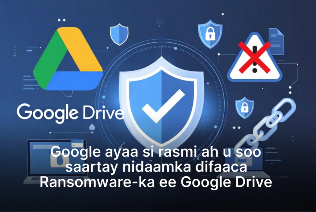 Google ayaa si rasmi ah u soo saartay nidaamka difaaca Ransomware-ka ee Google Drive.
